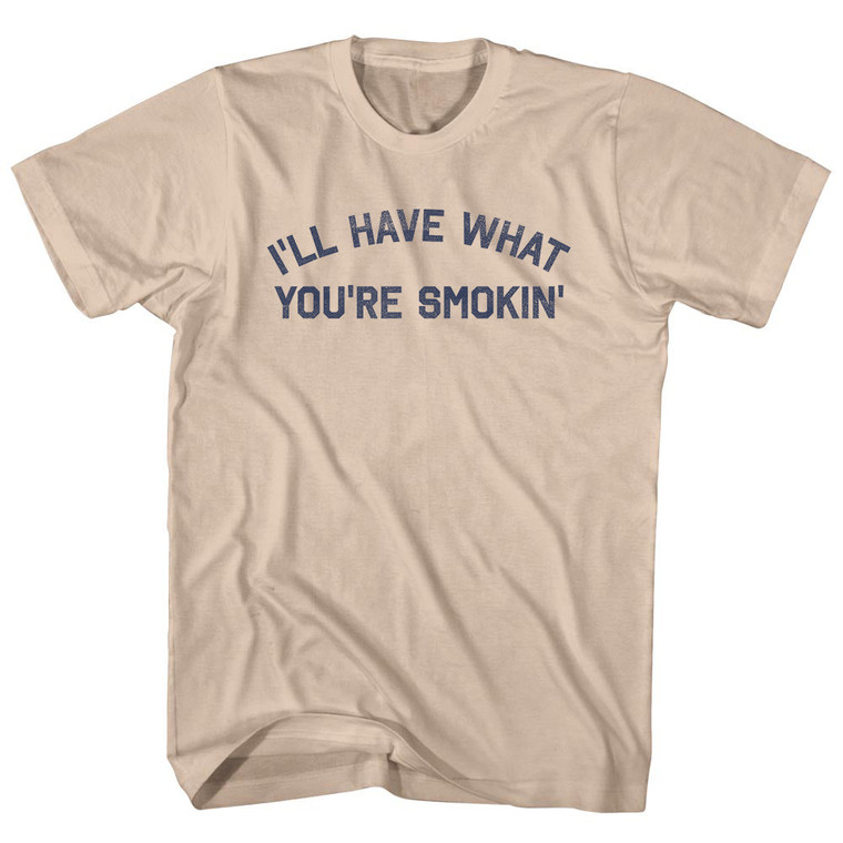 I'll Have What You're Smokin' Adult Cotton T-shirt - Creme