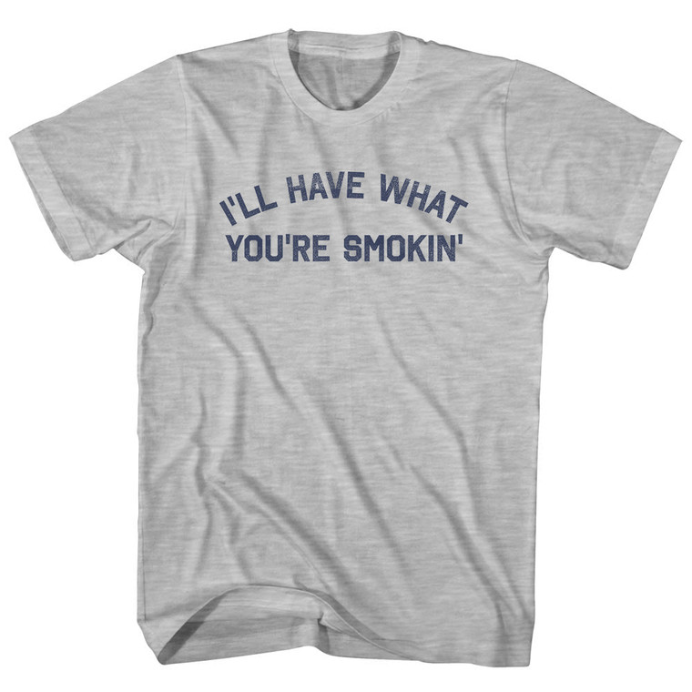 I'll Have What You're Smokin' Adult Cotton T-shirt - Grey Heather