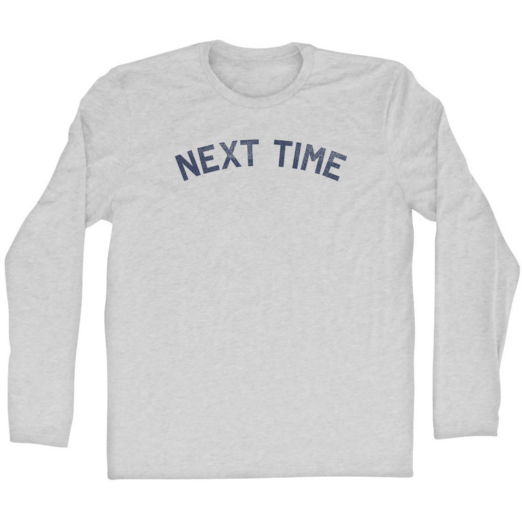 Next Time Adult Cotton Long Sleeve T-shirt - Grey Heather