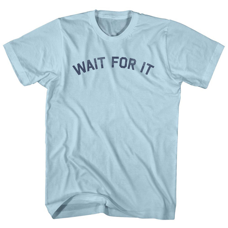 Wait For It Adult Cotton T-shirt - Light Blue