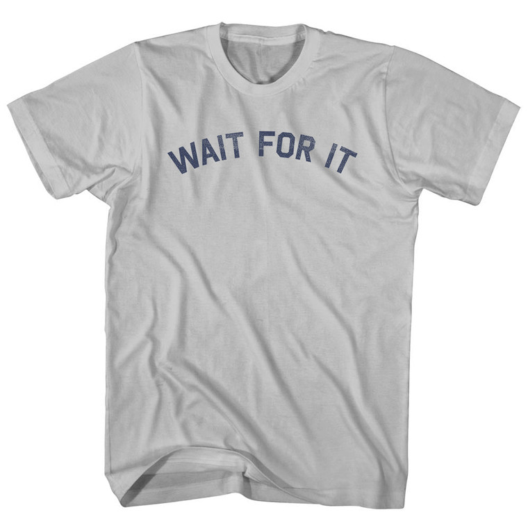 Wait For It Adult Cotton T-shirt - Cool Grey