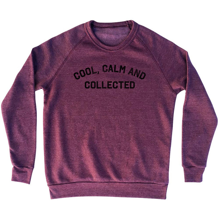 Cool, Calm And Collected Adult Tri-Blend Sweatshirt - Cranberry