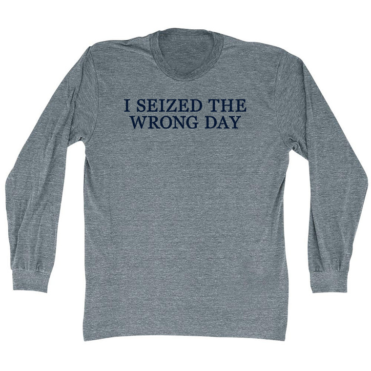 I Seized The Wrong Day Rage Font Adult Tri-Blend Long Sleeve T-shirt - Athletic Grey