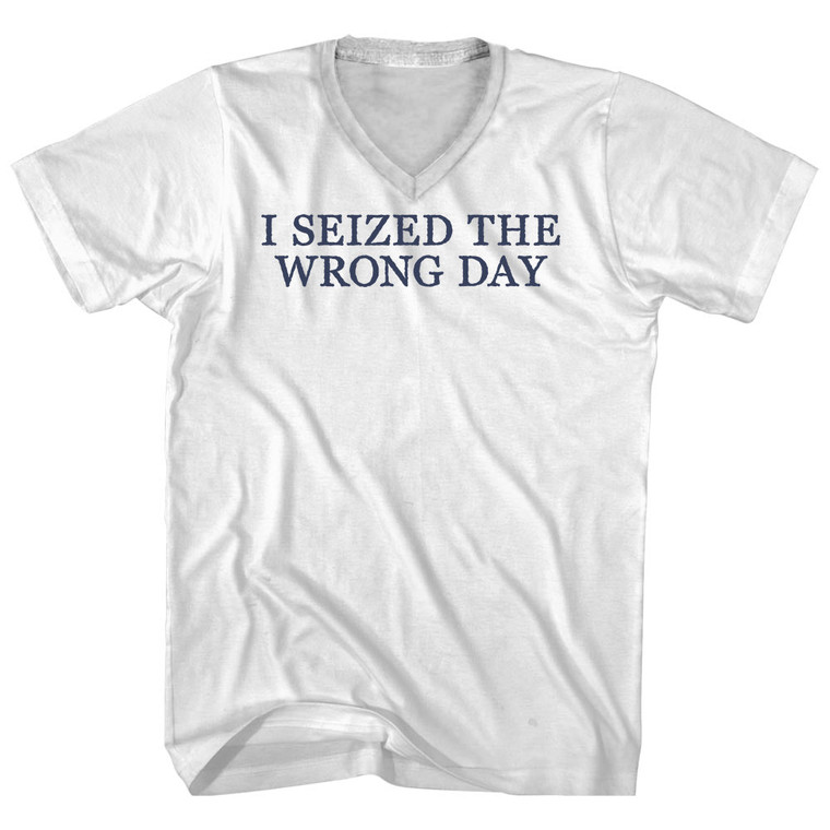 I Seized The Wrong Day Rage Font Adult Cotton V-neck T-shirt - White