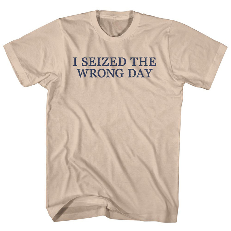 I Seized The Wrong Day Rage Font Adult Cotton T-shirt - Creme