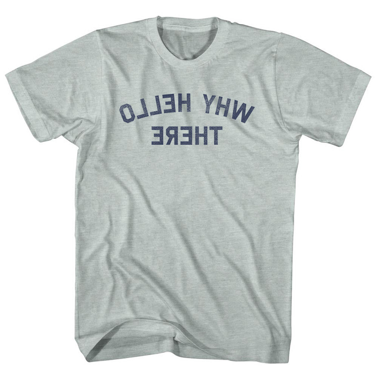 Why Hello There Mirror Image Adult Tri-Blend T-shirt - Athletic Cool Grey