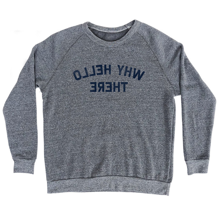 Why Hello There Mirror Image Adult Tri-Blend Sweatshirt - Athletic Grey