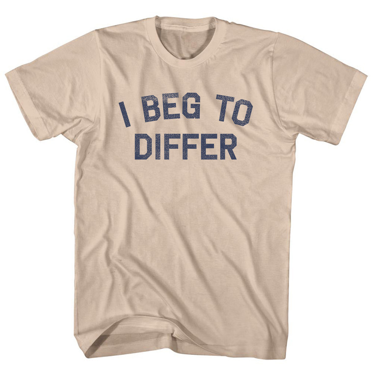 I Beg To Differ Adult Cotton T-shirt - Creme