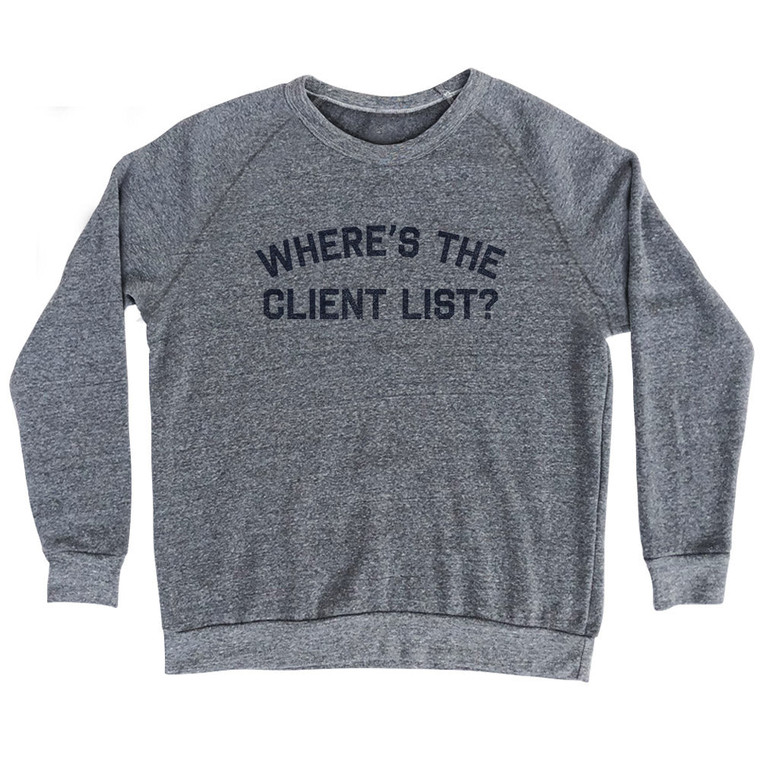 Where's The Client List Adult Tri-Blend Sweatshirt - Athletic Grey