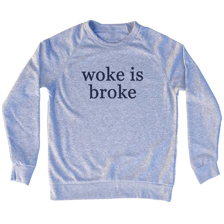 Woke Is Broke Rage Font Adult Tri-Blend Sweatshirt - Grey Heather