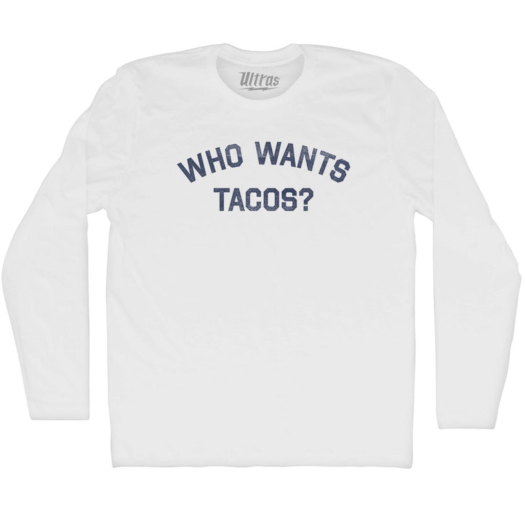 Who Wants Tacos Adult Cotton Long Sleeve T-shirt - White