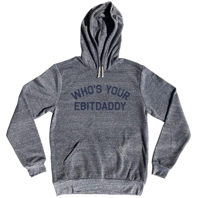 Who's Your Ebitdaddy Tri-Blend Hoodie - Athletic Grey
