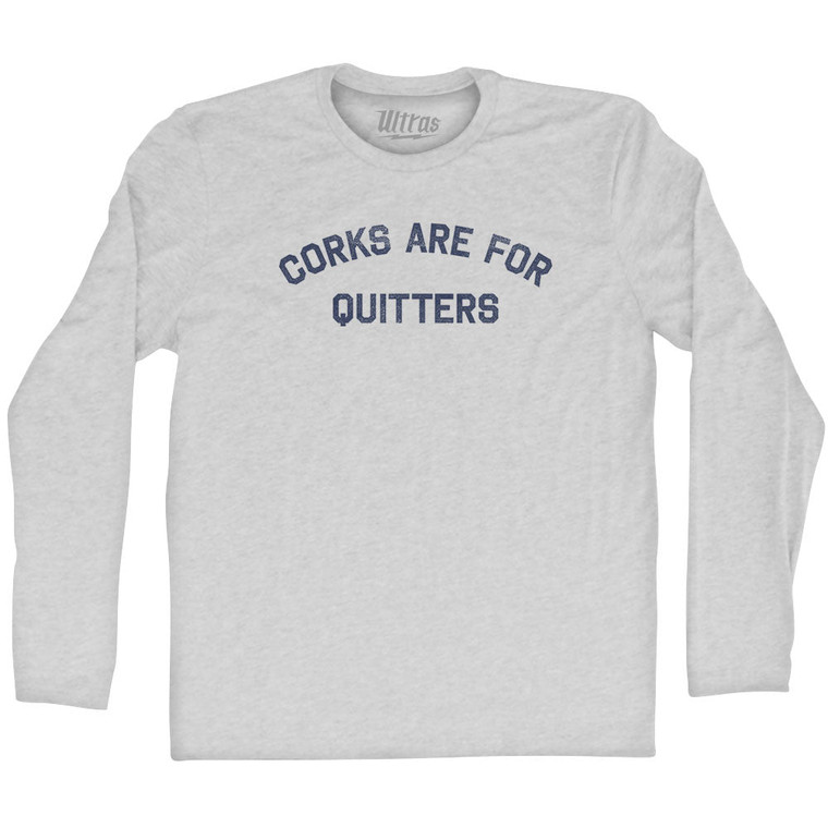 Corks Are For Quitters Adult Cotton Long Sleeve T-shirt - Grey Heather