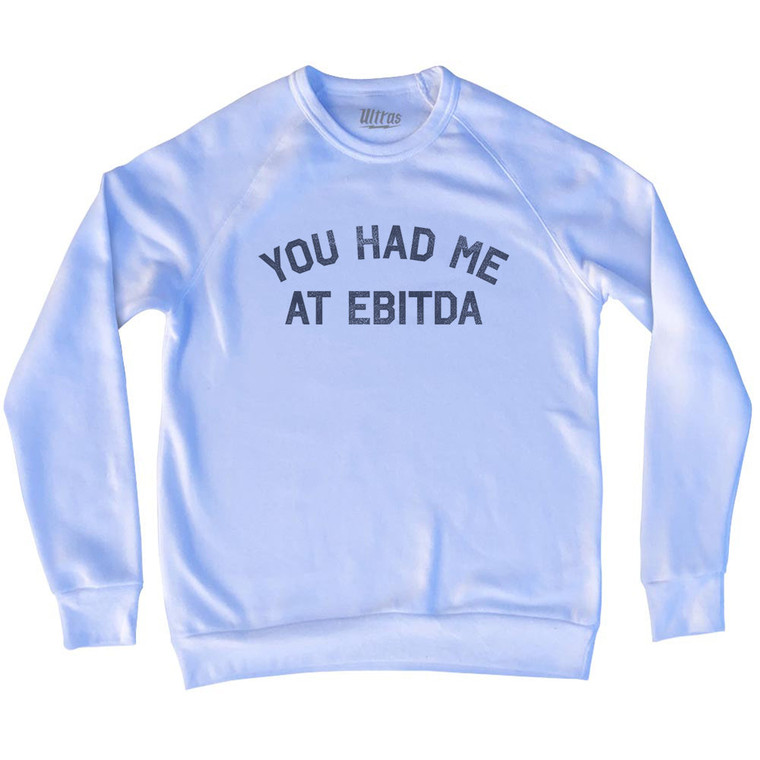 You Had Me At EBITDA Adult Tri-Blend Sweatshirt - White