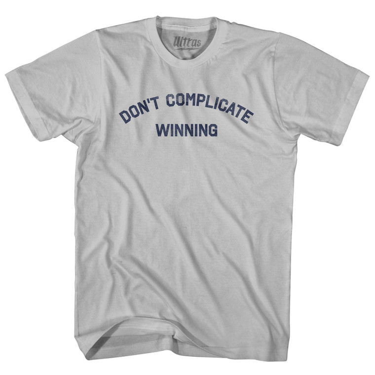 Don't Complicate Winning Adult Cotton T-shirt - Cool Grey