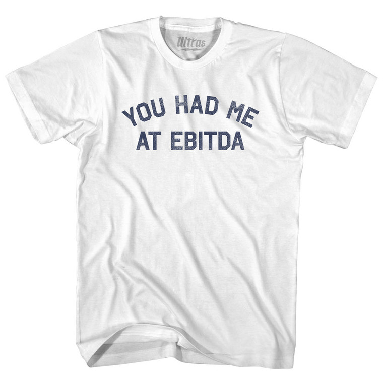 You Had Me At EBITDA Womens Cotton Junior Cut T-Shirt - White
