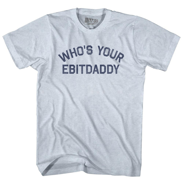 Who's Your Ebitdaddy Adult Tri-Blend T-shirt - Athletic White