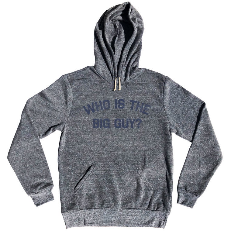 Who Is The Big Guy Tri-Blend Hoodie - Athletic Grey