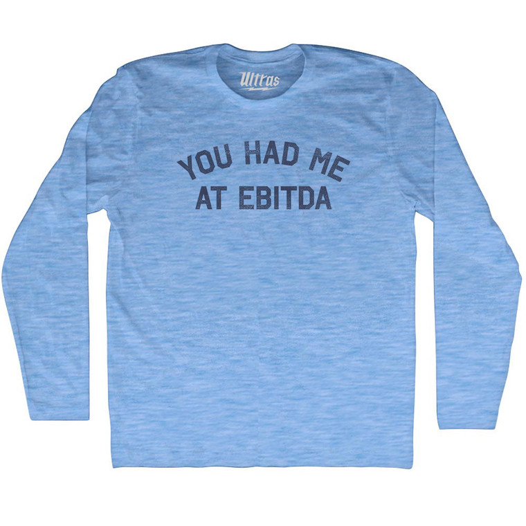 You Had Me At EBITDA Adult Tri-Blend Long Sleeve T-shirt - Athletic Blue