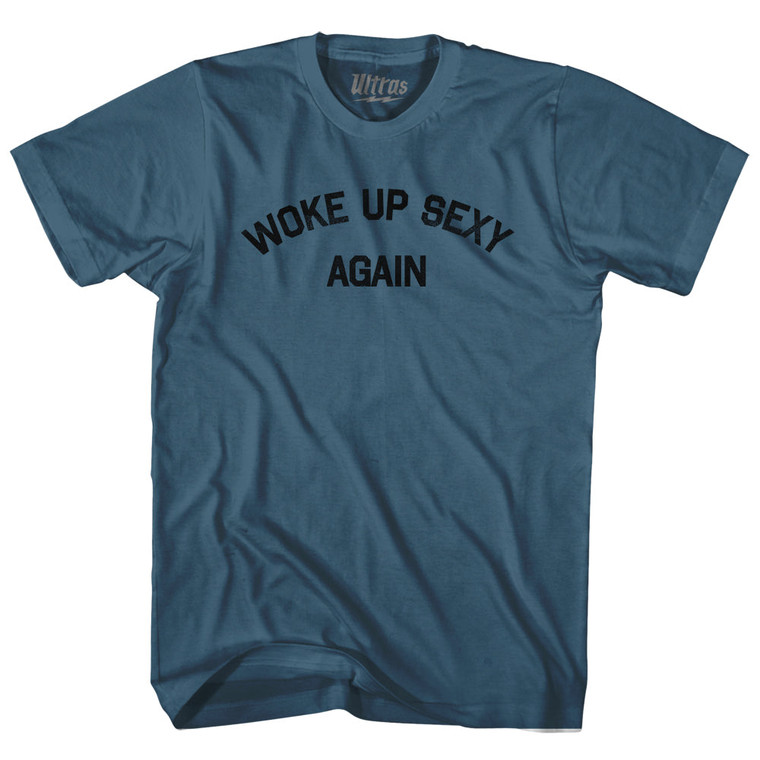 Woke Up Sexy Again Adult Cotton T-shirt - Lake Blue