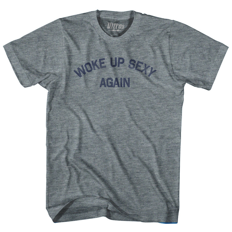 Woke Up Sexy Again Womens Tri-Blend Junior Cut T-Shirt - Athletic Grey