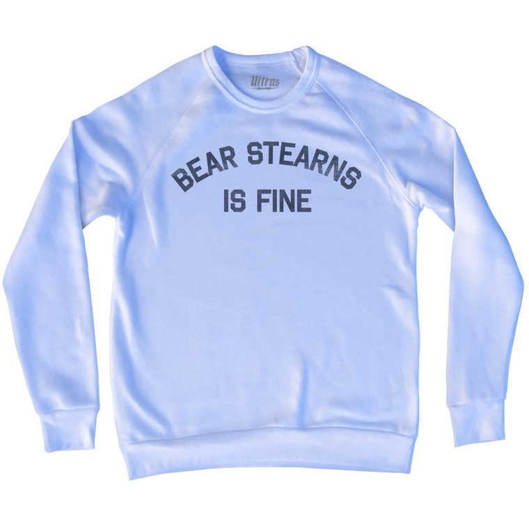 Bear Stearns Is Fine Adult Tri-Blend Sweatshirt - White