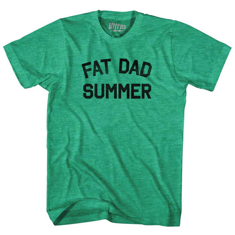 Fat Dad Summer Adult Tri-Blend T-shirt - Heather Green