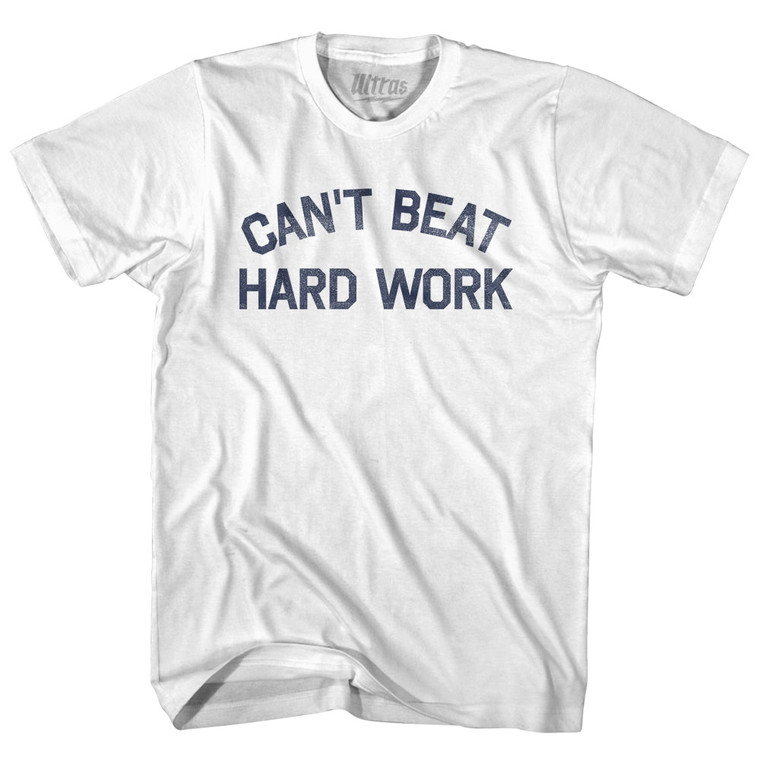 Can't Beat Hard Work Adult Cotton T-shirt - White
