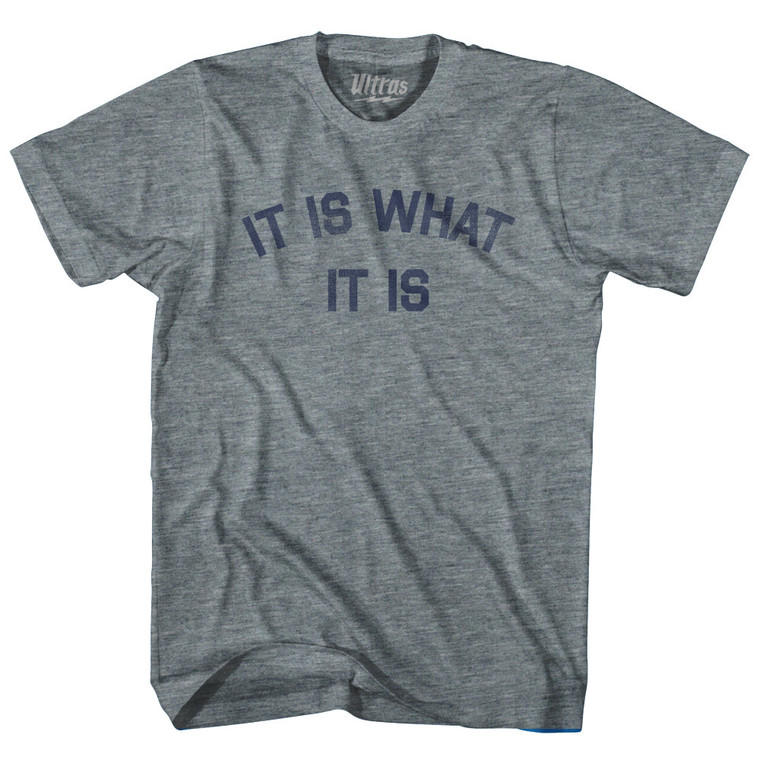 It Is What It Is Womens Tri-Blend Junior Cut T-Shirt - Athletic Grey