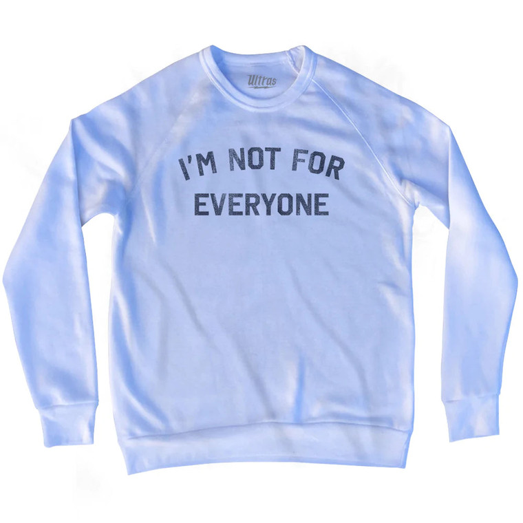 I'm Not For Everyone Adult Tri-Blend Sweatshirt - White