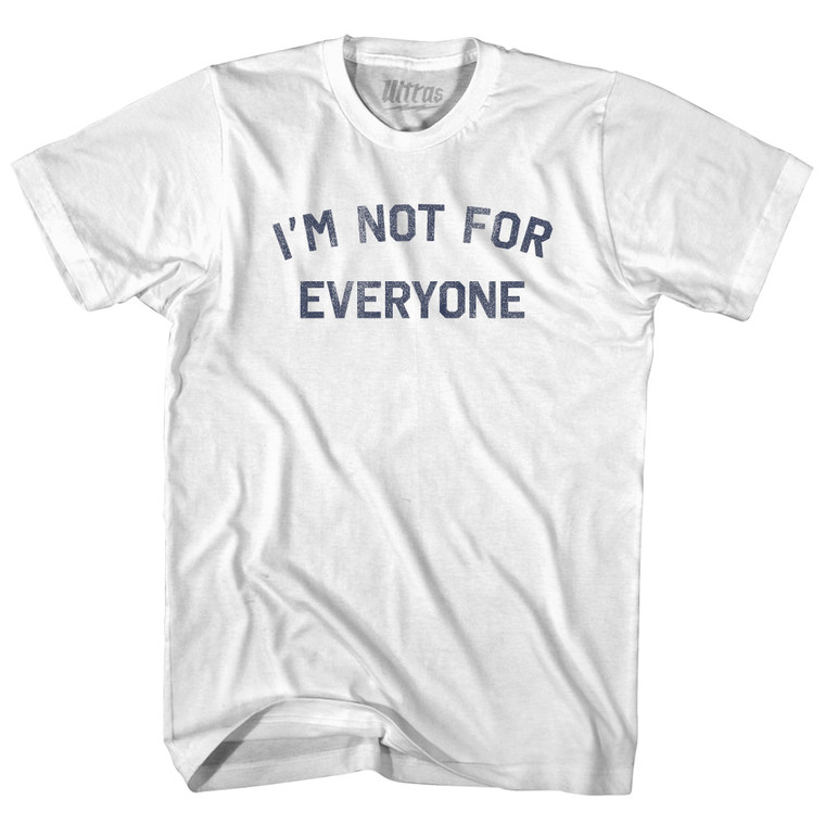 I'm Not For Everyone Adult Cotton T-shirt - White