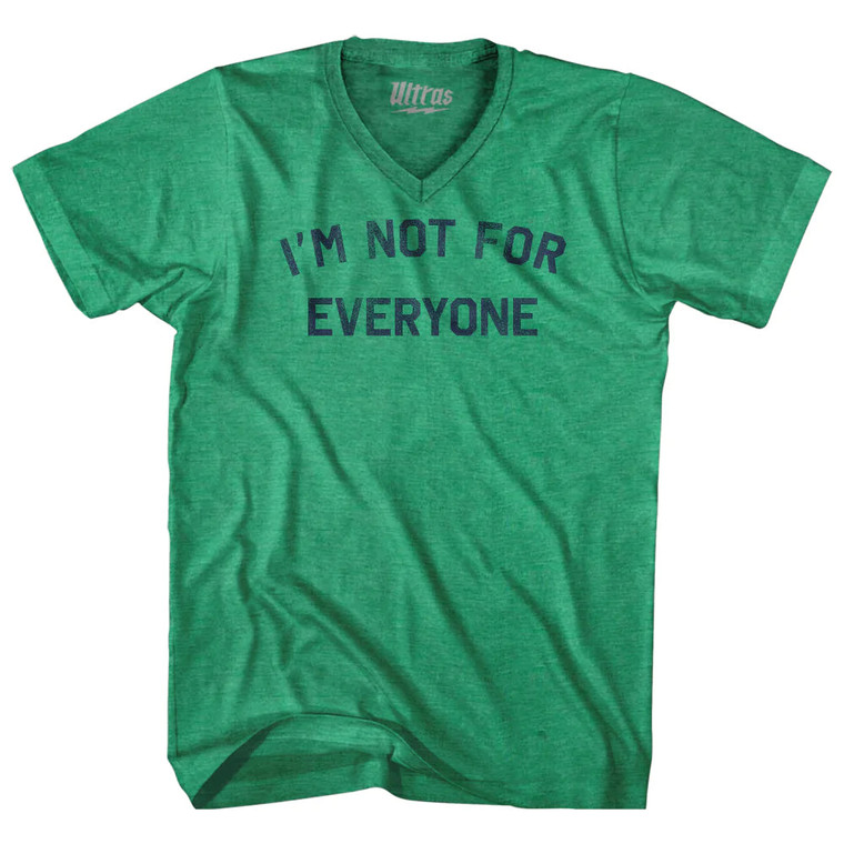 I'm Not For Everyone Adult Tri-Blend V-neck T-shirt - Kelly