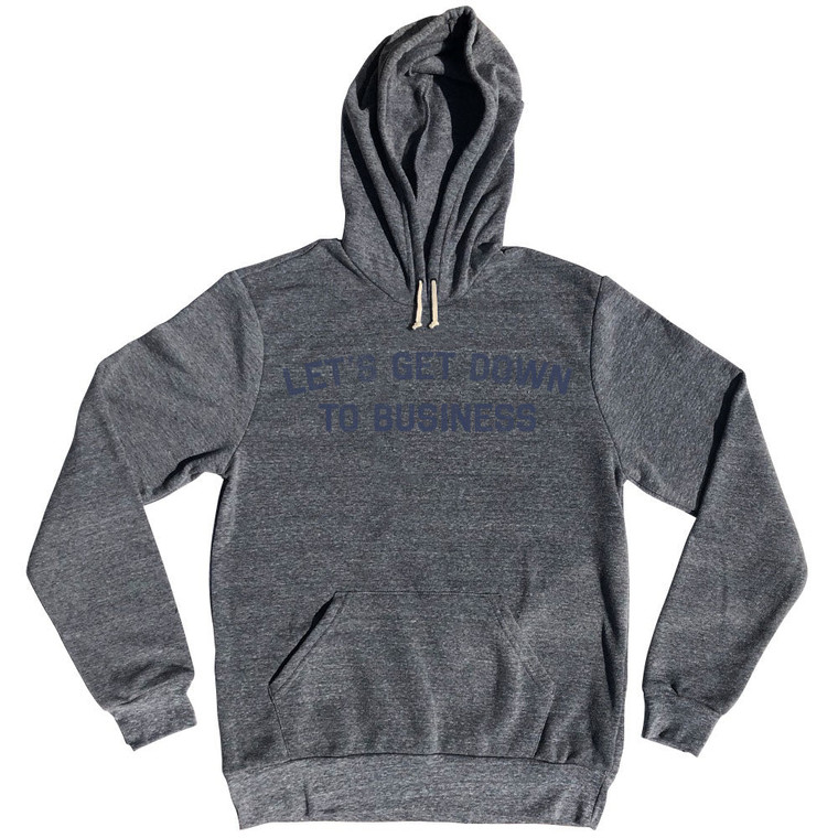Lets Get Down To Business Tri-Blend Hoodie - Athletic Grey