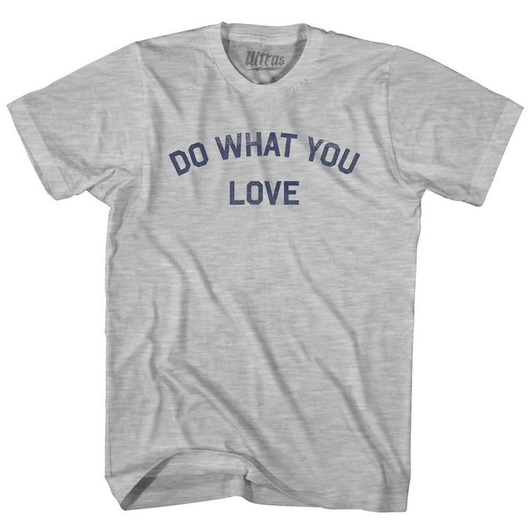 Do What You Love Adult Cotton T-shirt - Grey Heather