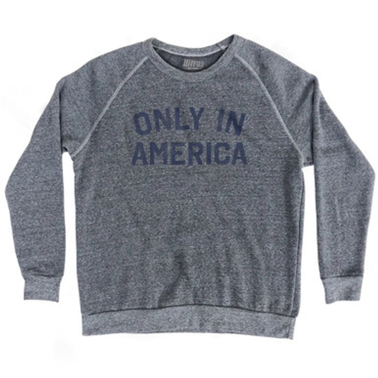 Only In America Adult Tri-Blend Sweatshirt - Athletic Grey