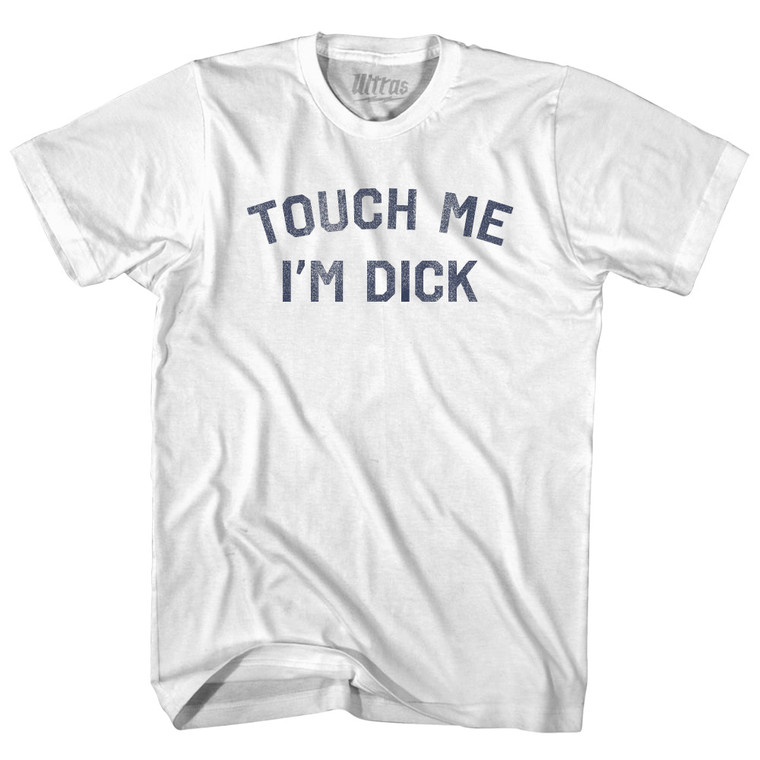 Touch Me Im Dick Womens Cotton Junior Cut T-Shirt - White