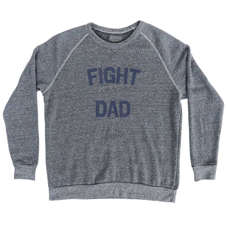 Fight Dad Adult Tri-Blend Sweatshirt - Athletic Grey