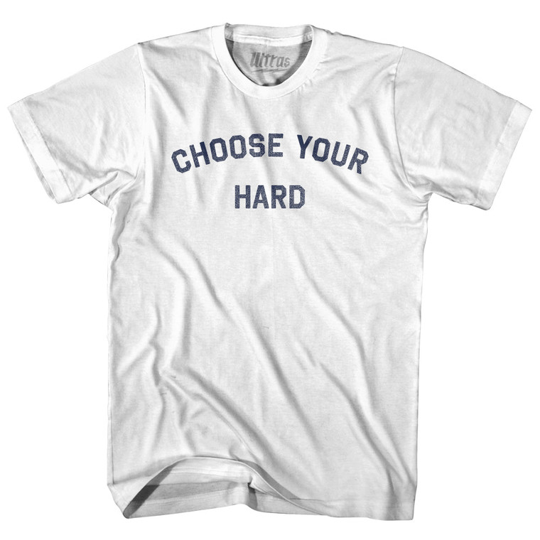Choose Your Hard Adult Cotton T-shirt - White