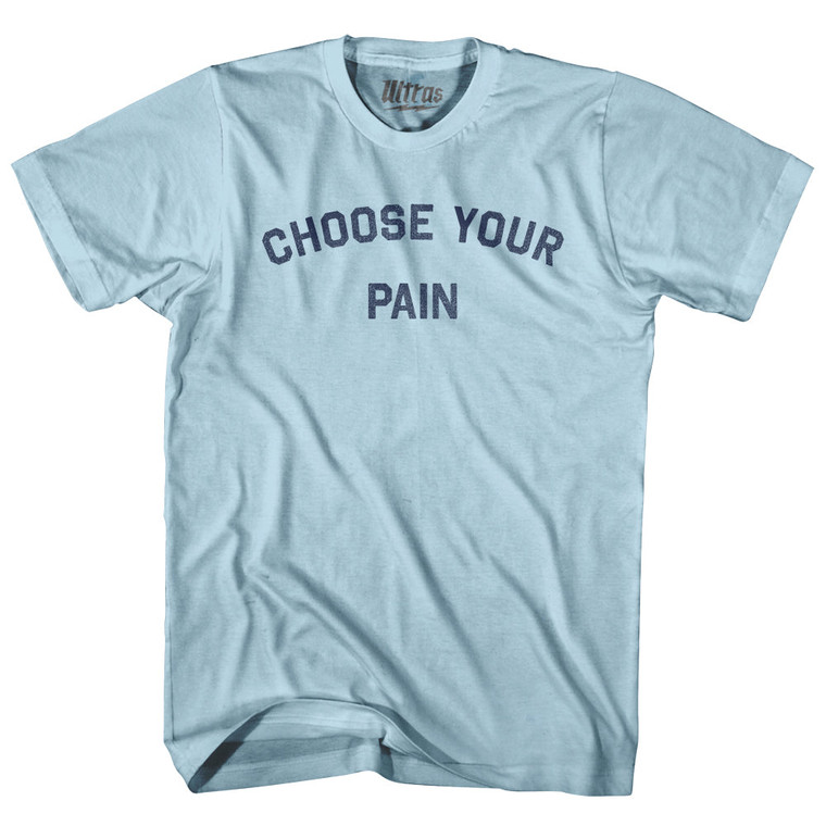 Choose Your Pain Adult Cotton T-shirt - Light Blue
