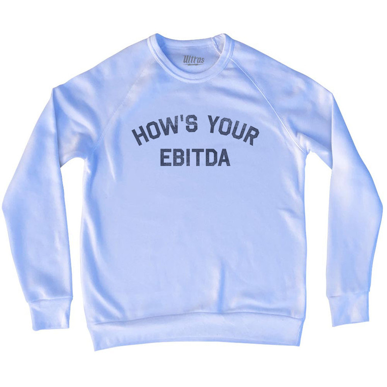 How's Your Ebitda Adult Tri-Blend Sweatshirt - White