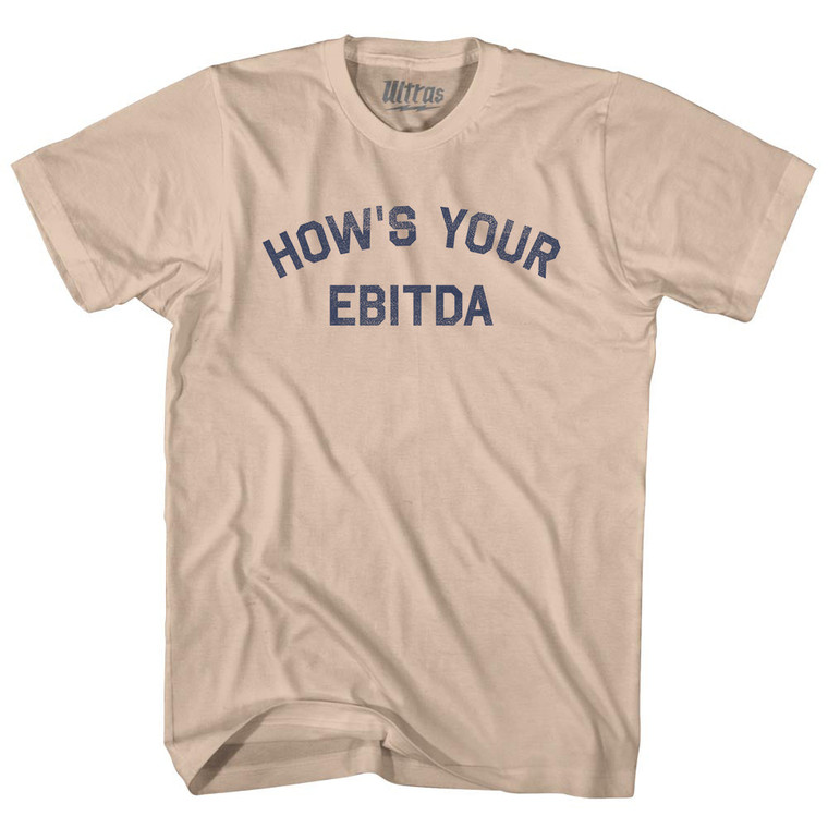 How's Your Ebitda Adult Cotton T-shirt - Creme