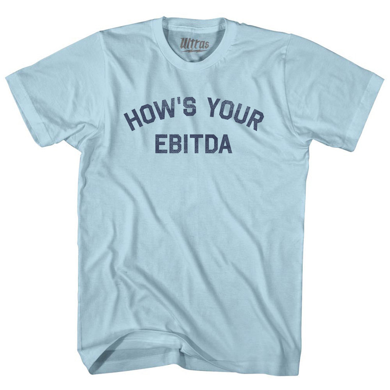 How's Your Ebitda Adult Cotton T-shirt - Light Blue