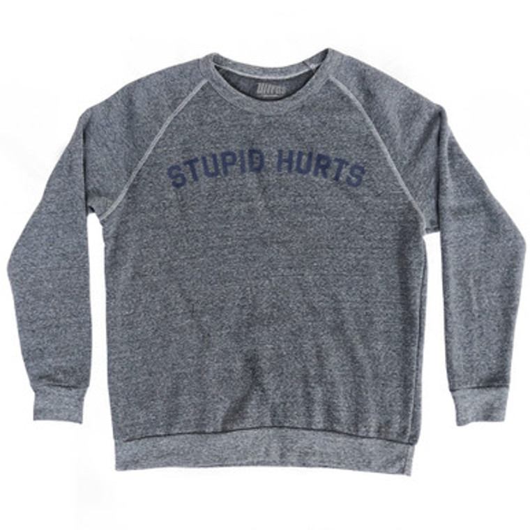 Stupid Hurts Adult Tri-Blend Sweatshirt - Athletic Grey