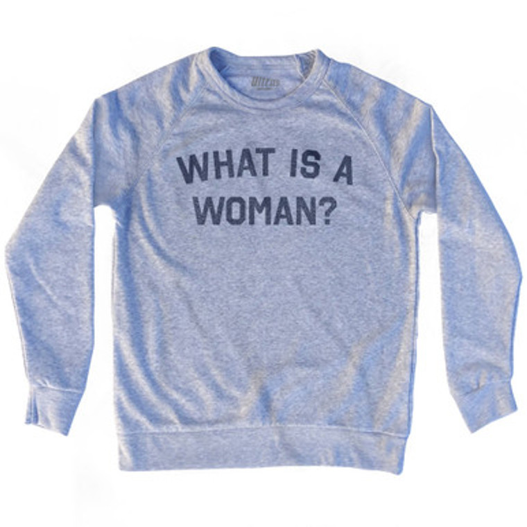 What Is A Woman Adult Tri-Blend Sweatshirt - Heather Grey