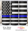 Thin Blue Line Sublimation Pattern Tumbler 20 oz. Skinny