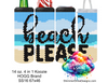 Beach Please SS16 Sublimation Pattern Tumbler 14 oz. 4 in 1 Koozie