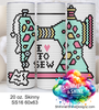 I Love to Sew Sewing Machine 20 oz Skinny SS16 60x63 DIGITAL DOWNLOAD