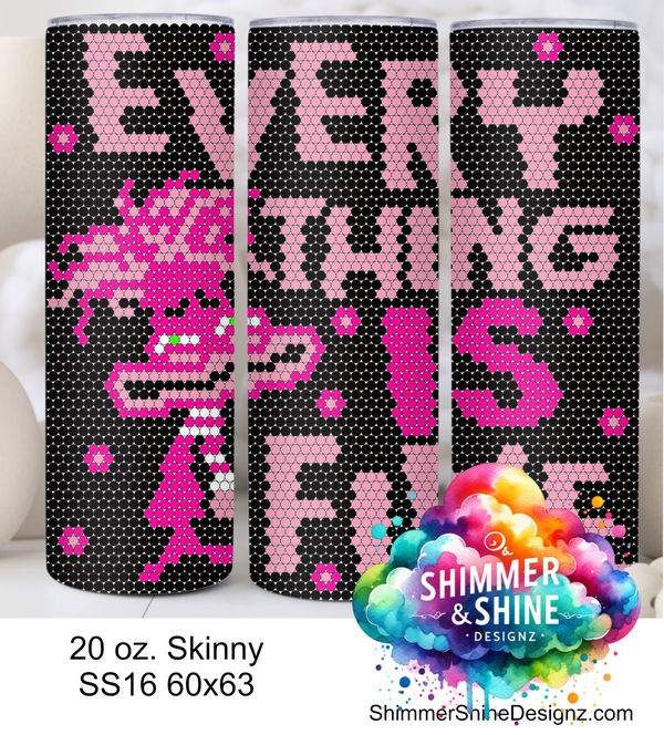 Everything is Fine Pink 20 oz Skinny SS16 60x63 DIGITAL DOWNLOAD