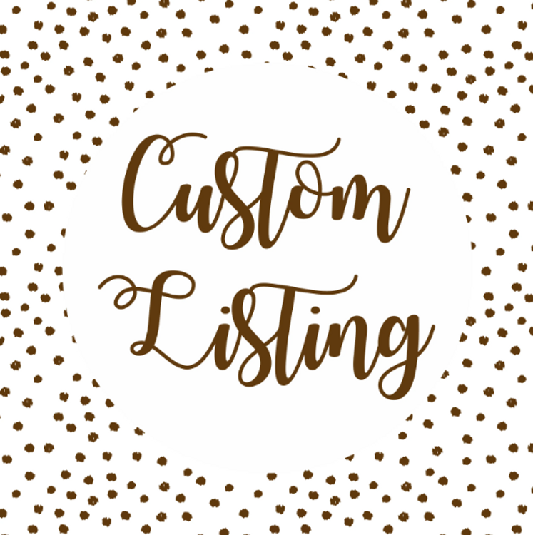 Custom Listing for Claudia