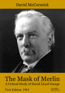 The Mask of Merlin - A Critical Study of David Lloyd George | Donald McCormick The Mask of Merlin - A Critical Study of David Lloyd George | Donald McCormick